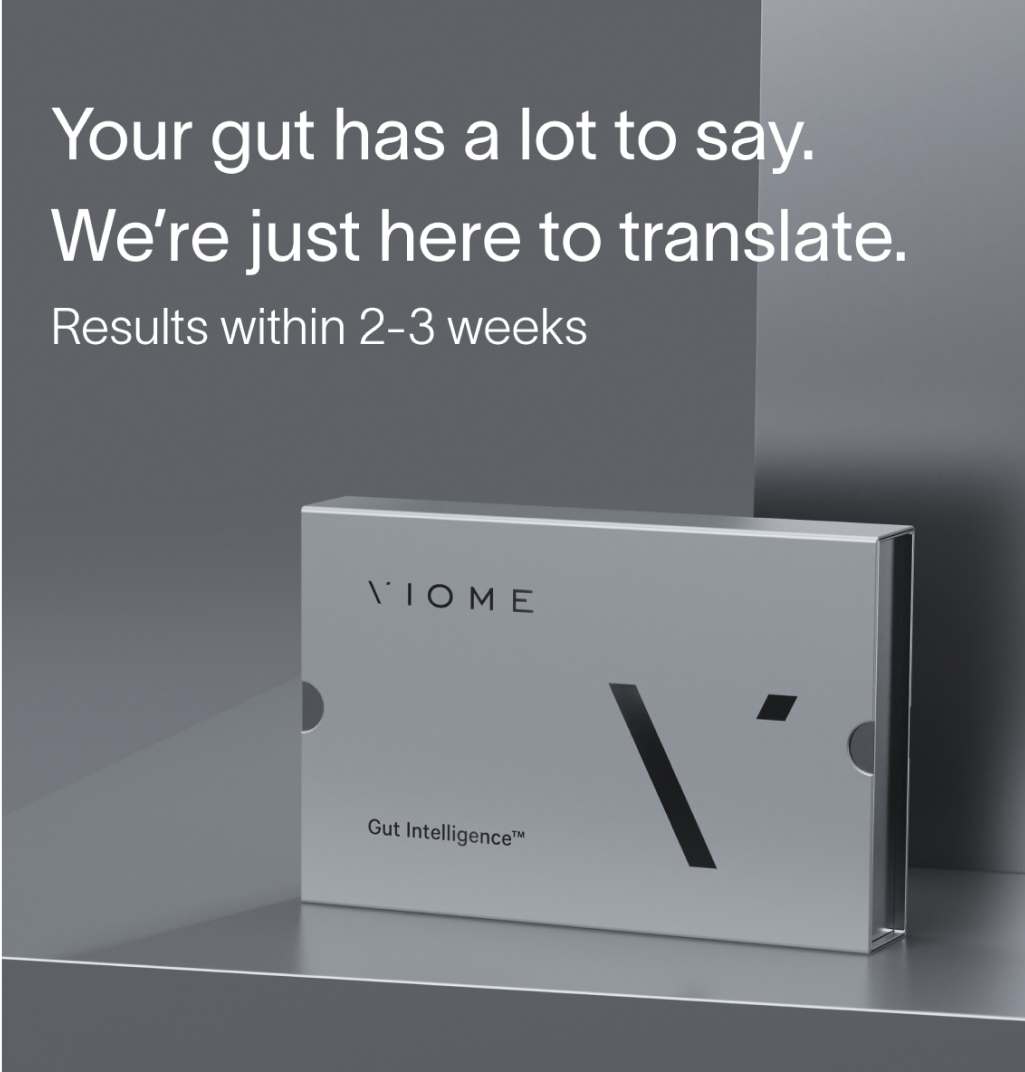 Viome probiotic packaging with the text: Your gut has a lot to say. We're just here to translate. Results within 2-3 weeks.